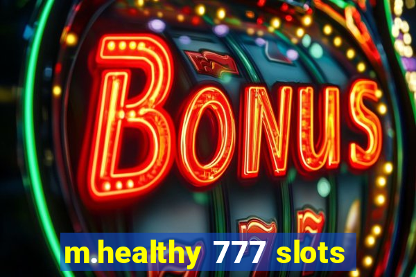 m.healthy 777 slots